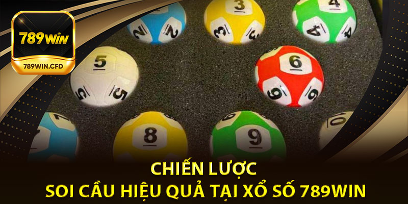 Chiến lược soi cầu hiệu quả tại xổ số 789Win