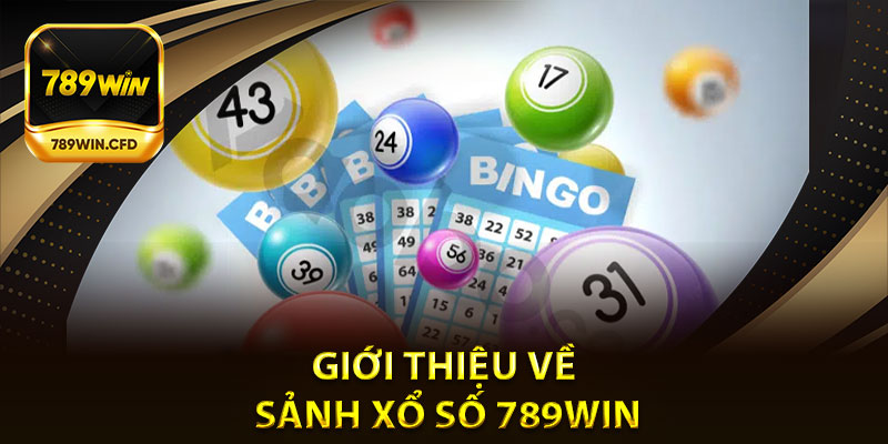 Giới thiệu về sảnh xổ số 789Win