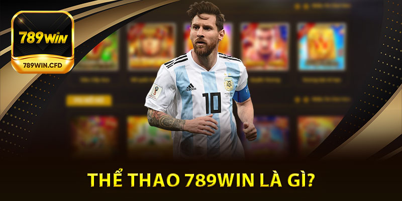 Thể Thao 789Win là gì? Giới thiệu chi tiết