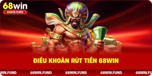 Điều khoản rút tiền 68win